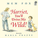 Harriet, You'll Drive Me Wild! -- Mem Fox, Paperback