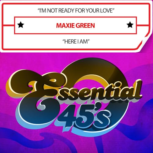 I'm Not Ready For Your Love / Here I Am -- Maxie Green, CD