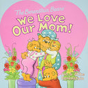 The Berenstain Bears: We Love Our Mom! -- Jan Berenstain, Paperback
