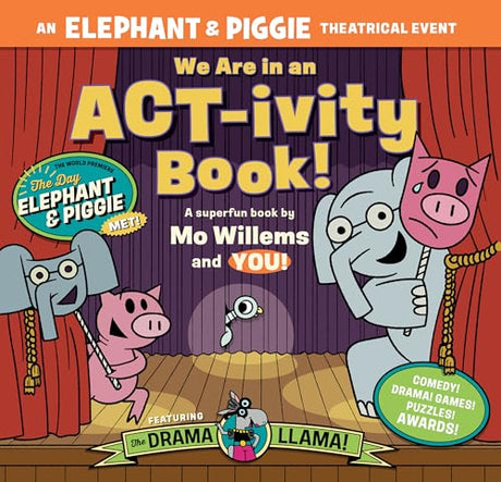 We Are in an Act-Ivity Book!: An Elephant & Piggie Theatrical Event -- Mo Willems, Paperback