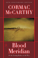 Blood Meridian: Or the Evening Redness in the West -- Cormac McCarthy, Hardcover