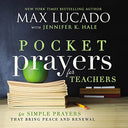 Pocket Prayers for Teachers: 40 Simple Prayers That Bring Peace and Renewal (the Perfect Appreciation Gift or Encouraging Present for the Teacher or E -- Max Lucado, Hardcover
