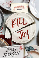 Kill Joy: A Good Girl's Guide to Murder Novella -- Holly Jackson, Paperback