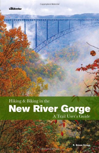 Used - Very Good | Hiking and Biking in the New River Gorge, a Trail User's Guide -- R. Bryan Simon, Paperback