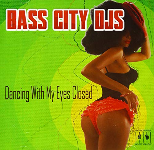 Dancing With MY Eyes Closed -- Bass City DJS, CD