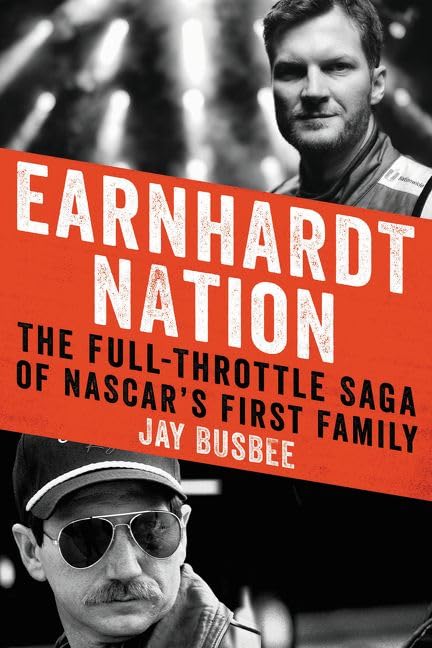 Used - Very Good | Earnhardt Nation: The Full-Throttle Saga of NASCAR's First Family -- Jay Busbee, Hardcover