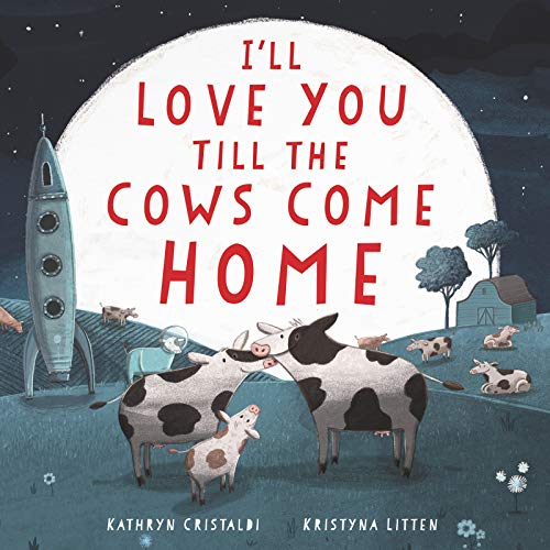 I'll Love You Till the Cows Come Home Board Book -- Kathryn Cristaldi, Board Book
