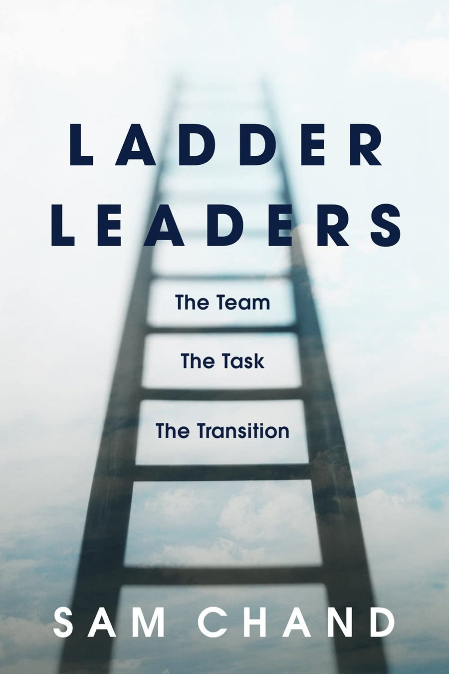 Used - Like New | Ladder Leaders: The Team, The Task, The Transition -- Sam Chand, Hardcover