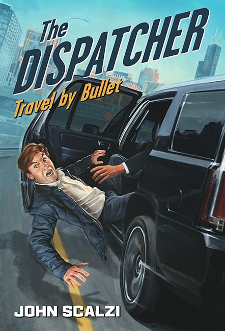 The Dispatcher: Travel by Bullet -- John Scalzi, Hardcover