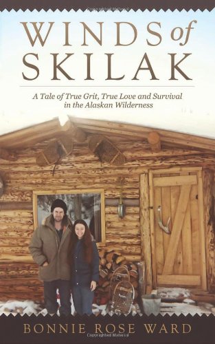Used - Very Good | Winds of Skilak: A Tale of True Grit, True Love and Survival in the Alaskan Wilderness -- Bonnie Rose Ward, Paperback