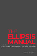 The Ellipsis Manual: analysis and engineering of human behavior -- Chase Hughes, Paperback