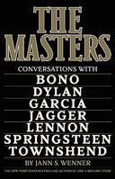The Masters: Conversations with Dylan, Lennon, Jagger, Townshend, Garcia, Bono, and Springsteen -- Jann S. Wenner, Hardcover