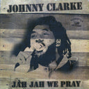 Johnny Clarke - Jah Jah We Pray (180g) - Vinyl LP, LP