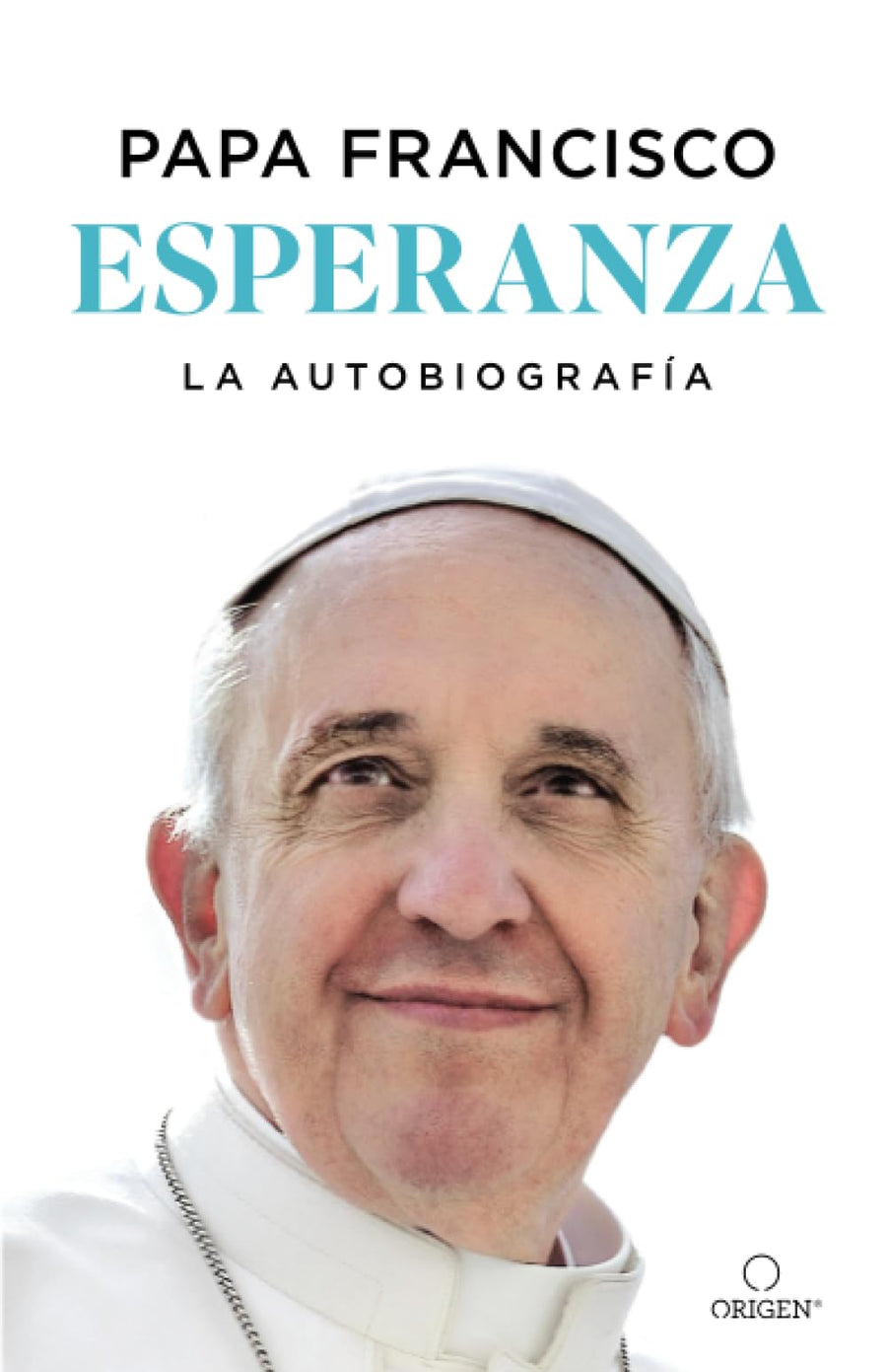 Esperanza. La Autobiografía: Memorias del Papa Francisco / Hope -- Papa Francisco, Paperback