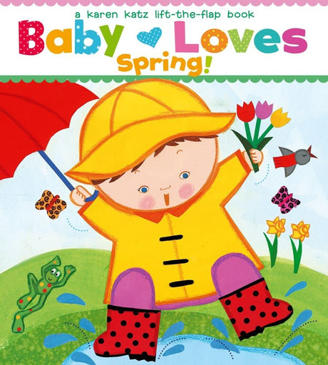 Baby Loves Spring! -- Karen Katz, Board Book