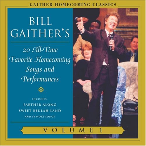 Gaither Homecoming Classics 1 -- Gaither,Bill & Gloria / Homecoming Friends, CD