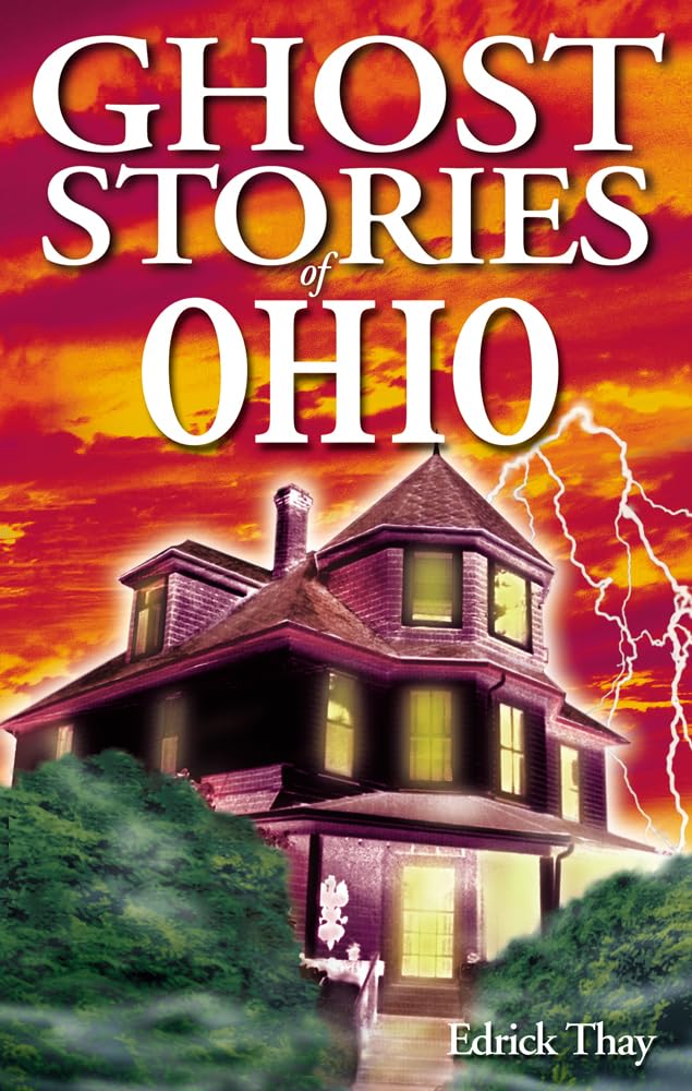 Used - Like New | Ghost Stories of Ohio -- Edrick Thay, Paperback