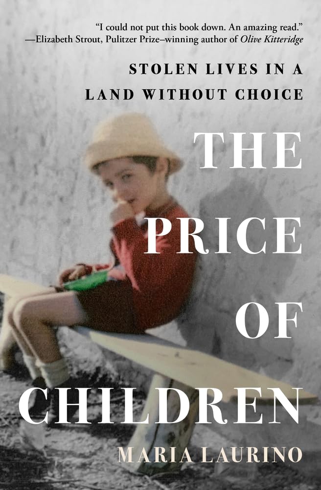 The Price of Children: Stolen Lives in a Land Without Choice -- Maria Laurino, Paperback