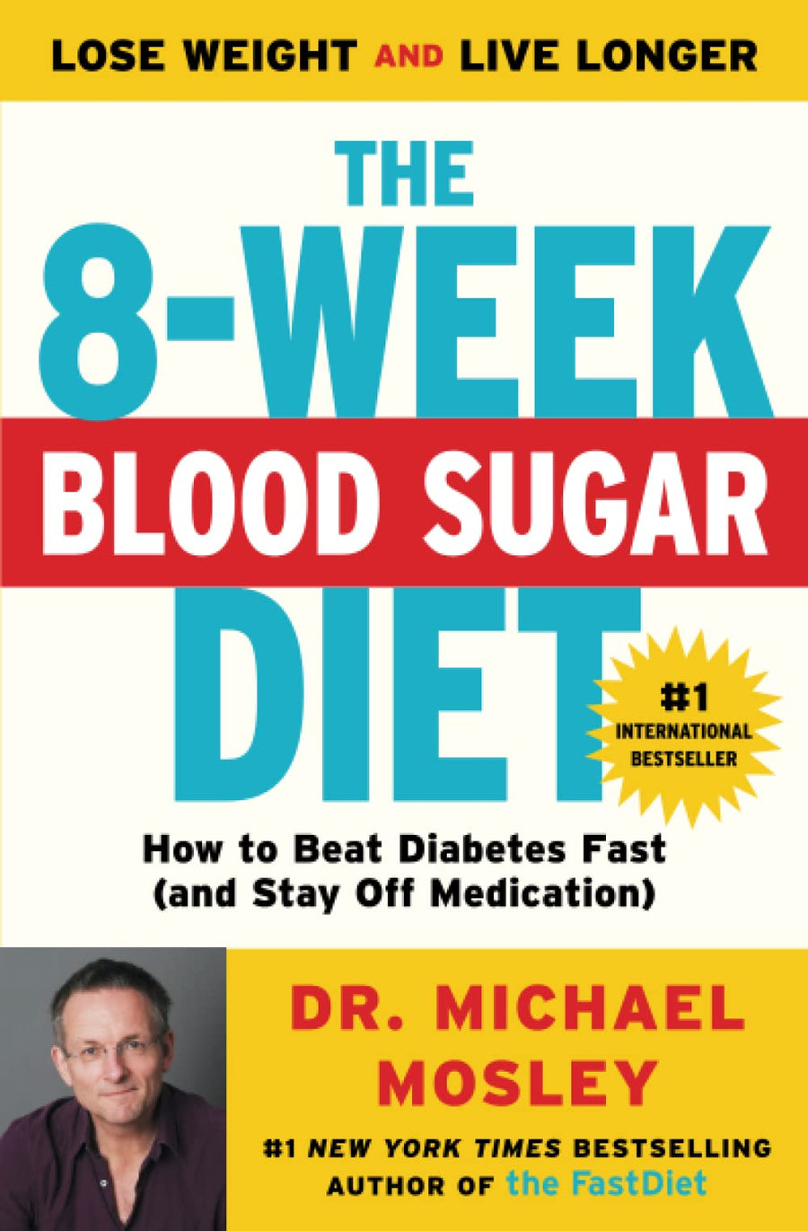 The 8-Week Blood Sugar Diet: How to Beat Diabetes Fast (and Stay Off Medication) -- Michael Mosley, Paperback