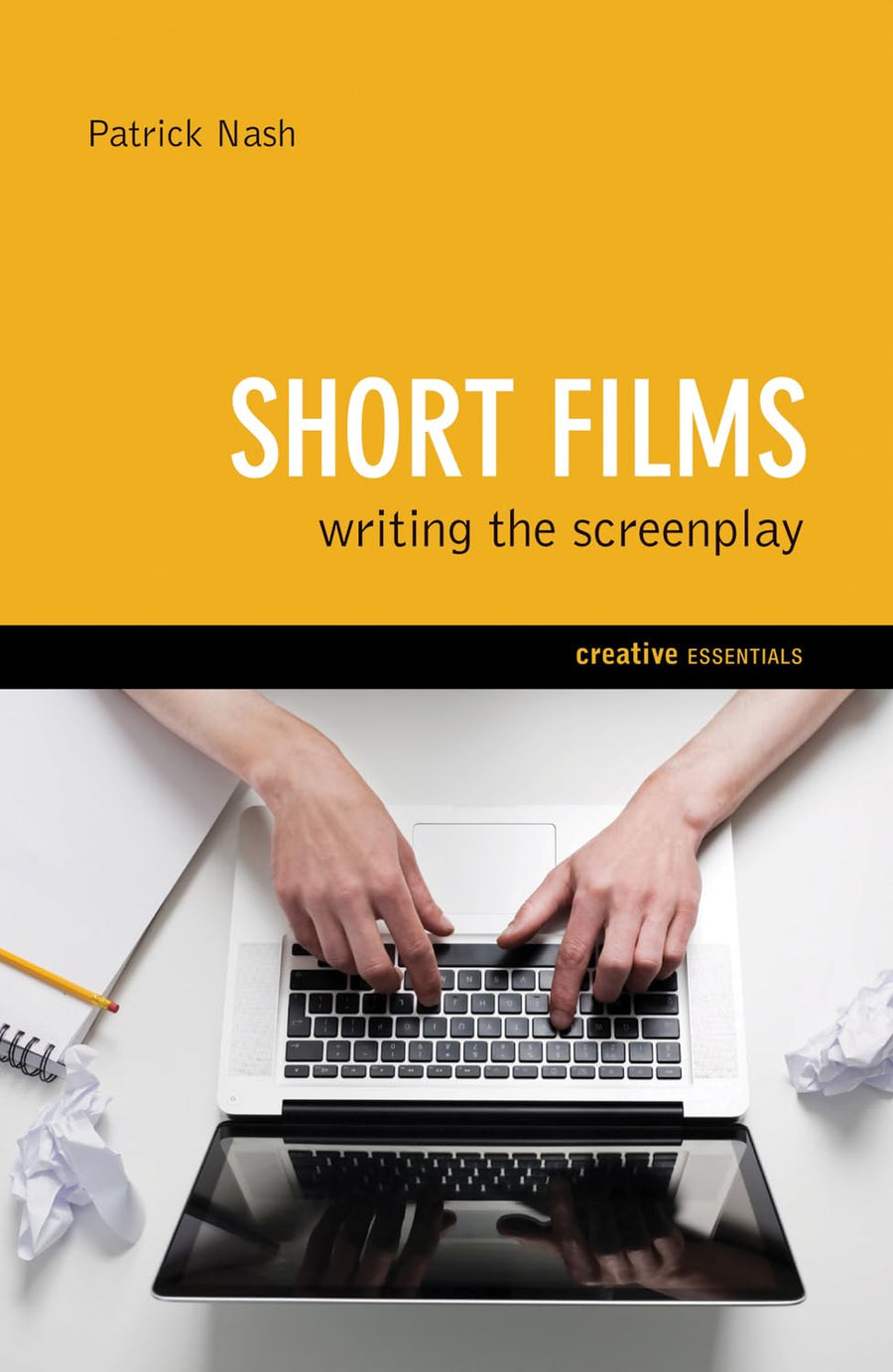 Used - Very Good | Short Films: Writing the Screenplay (Creative Essentials) -- Patrick Nash, Paperback