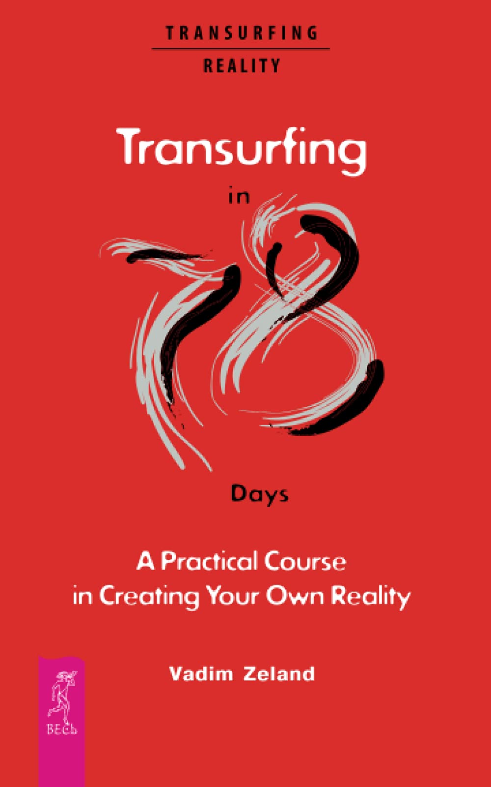 Transurfing in 78 Days - A Practical Course in Creating Your Own Reality by Dobson, Joanna