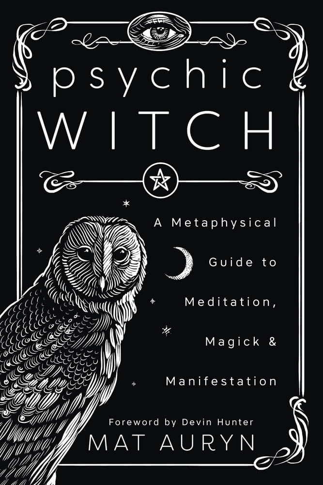 Psychic Witch: A Metaphysical Guide to Meditation, Magick & Manifestation -- Mat Auryn, Paperback