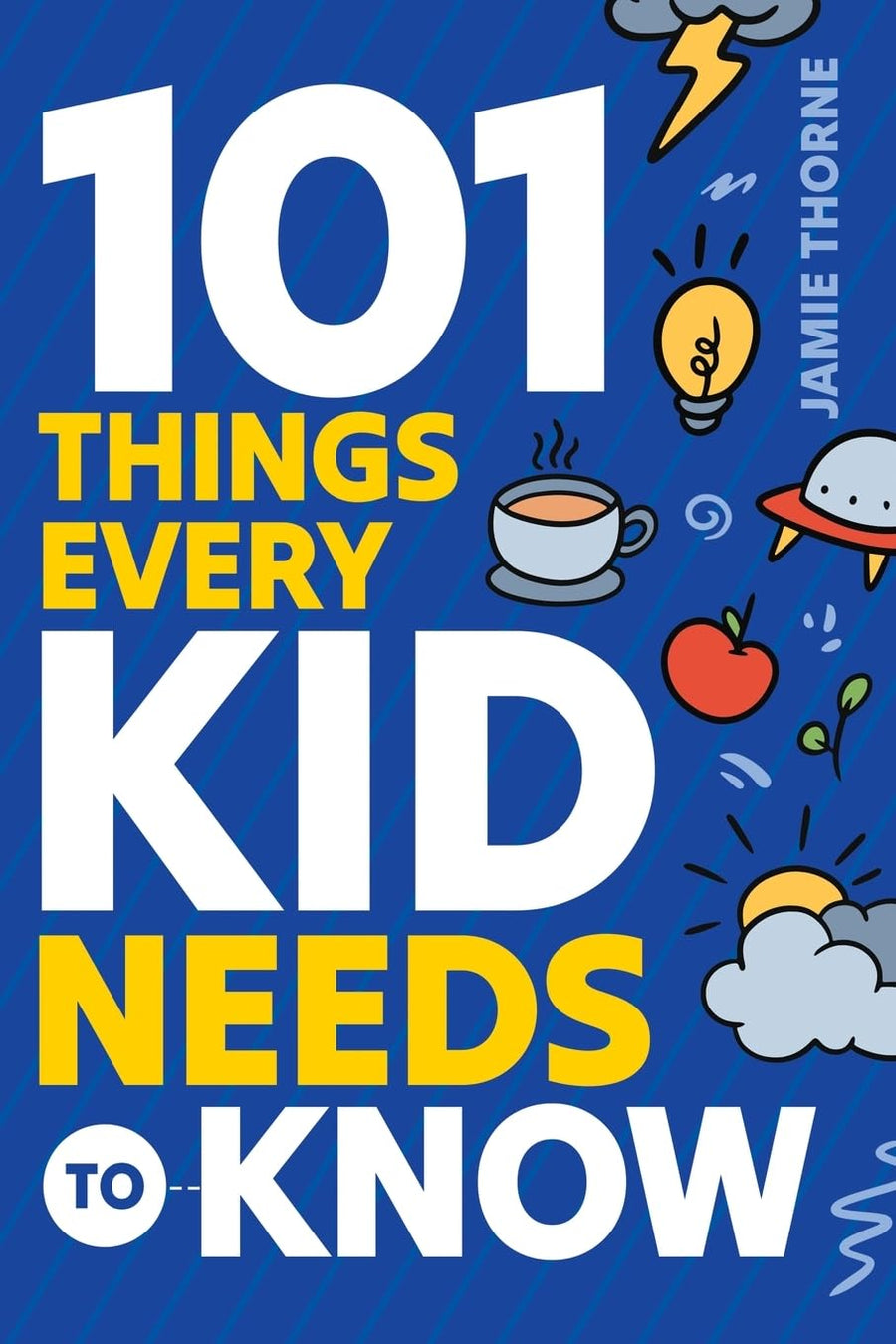 101 Things Every Kid Needs To Know -- Jamie Thorne, Paperback