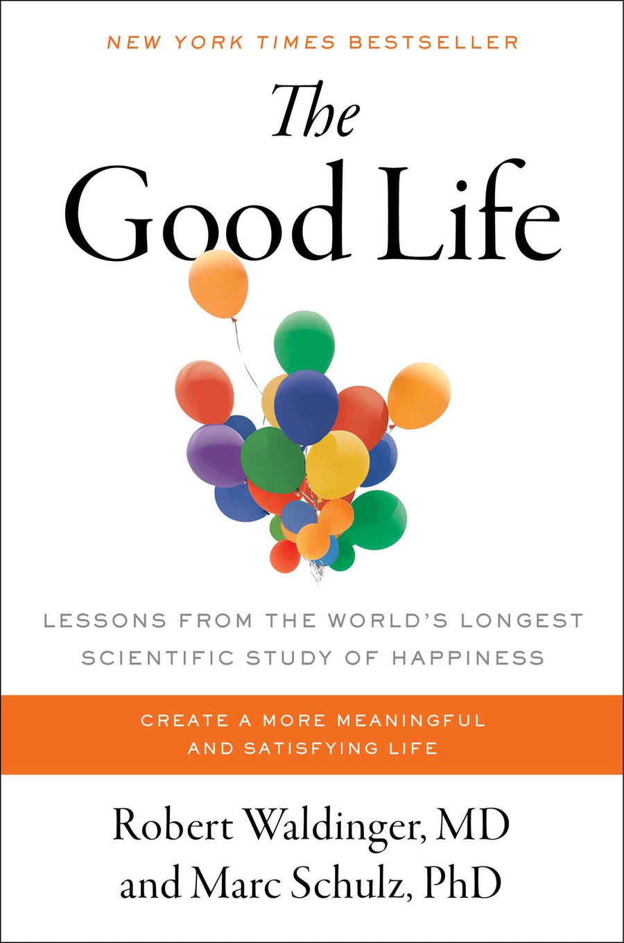 The Good Life: Lessons from the World's Longest Scientific Study of Happiness -- Robert Waldinger, Hardcover