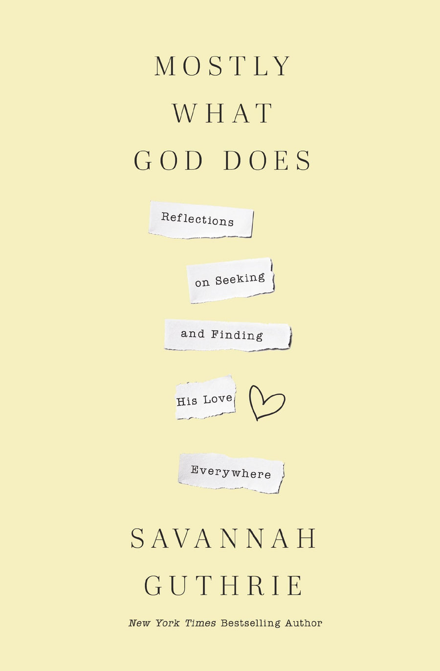 Mostly What God Does: Reflections on Seeking and Finding His Love Everywhere -- Savannah Guthrie, Paperback