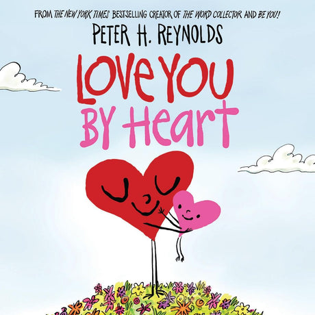 Love You by Heart -- Peter H. Reynolds, Hardcover