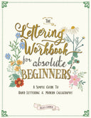 The Lettering Workbook for Absolute Beginners: A Simple Guide to Hand Lettering & Modern Calligraphy -- Ricca's Garden, Paperback