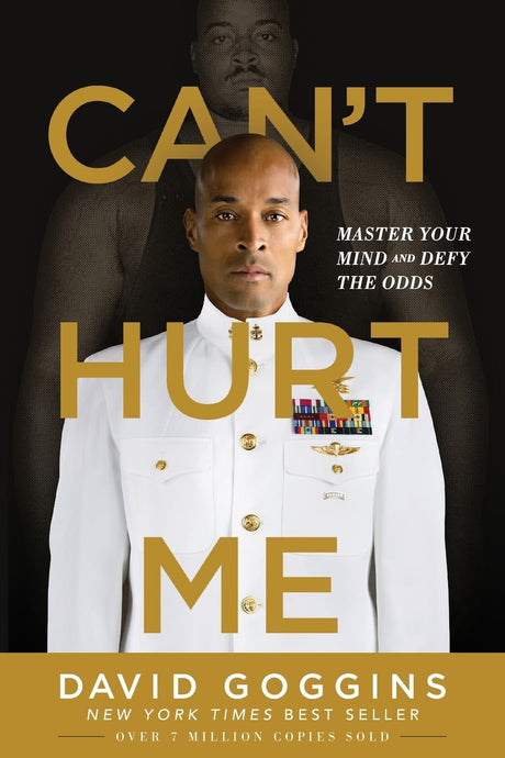 Can't Hurt Me: Master Your Mind and Defy the Odds -- David Goggins, Paperback