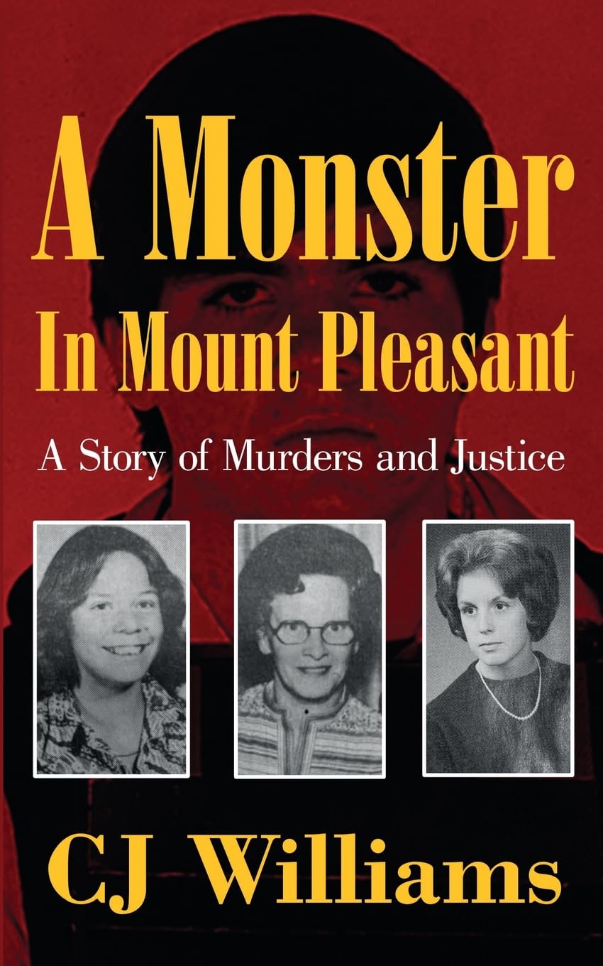 A Monster in Mount Pleasant: A Story of Murders and Justice -- Cj Williams, Paperback