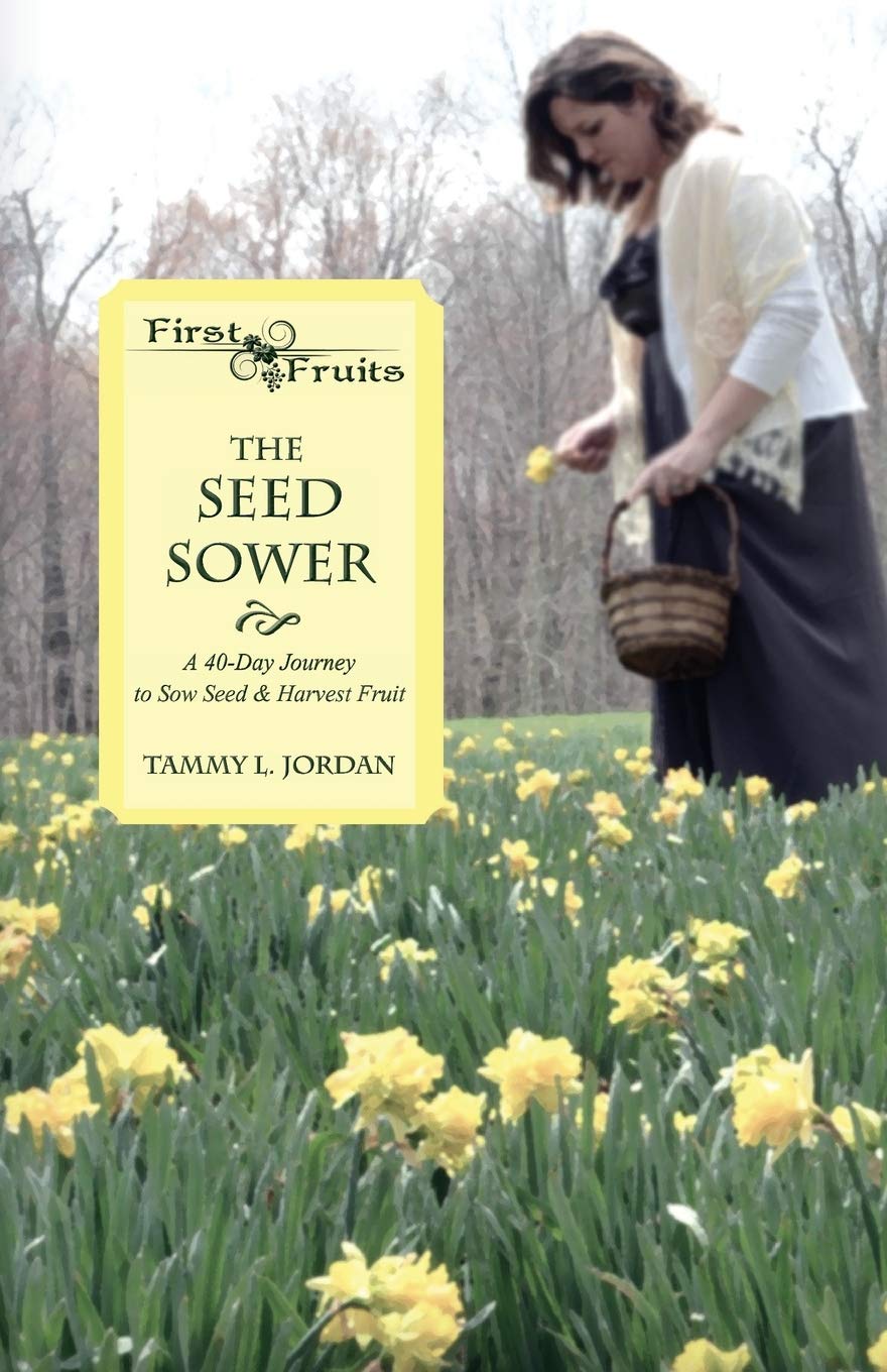 Used - Acceptable | The Seed Sower: A 40-Day Journey to Sow Seed & Harvest Fruit -- Tammy L. Jordan, Paperback