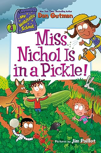 My Weirdtastic School #4: Miss Nichol Is in a Pickle! -- Dan Gutman, Paperback
