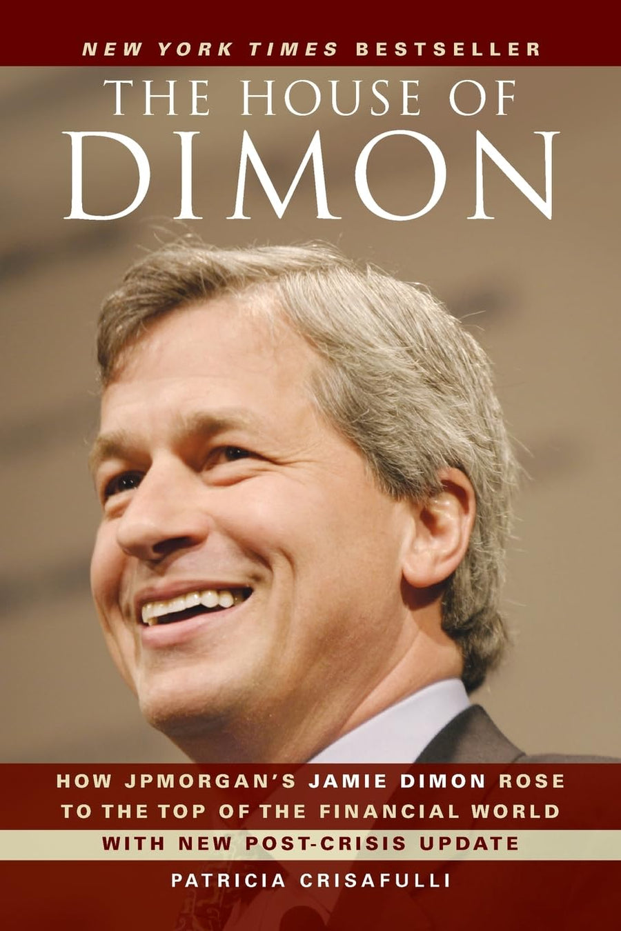 Used - Good | The House of Dimon: How Jpmorgan's Jamie Dimon Rose to the Top of the Financial World -- Patricia Crisafulli, Paperback