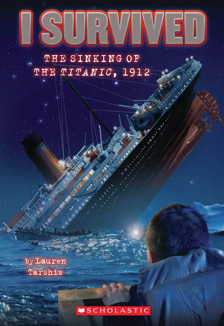 I Survived the Sinking of the Titanic, 1912 (I Survived #1): Volume 1 -- Lauren Tarshis, Paperback