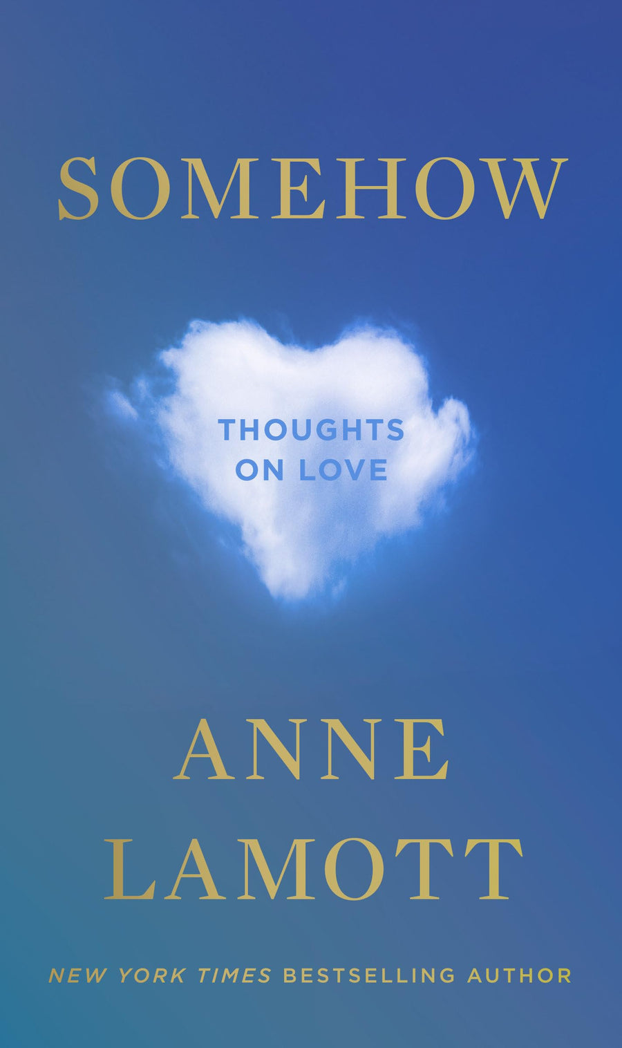 Somehow: Thoughts on Love -- Anne Lamott, Hardcover