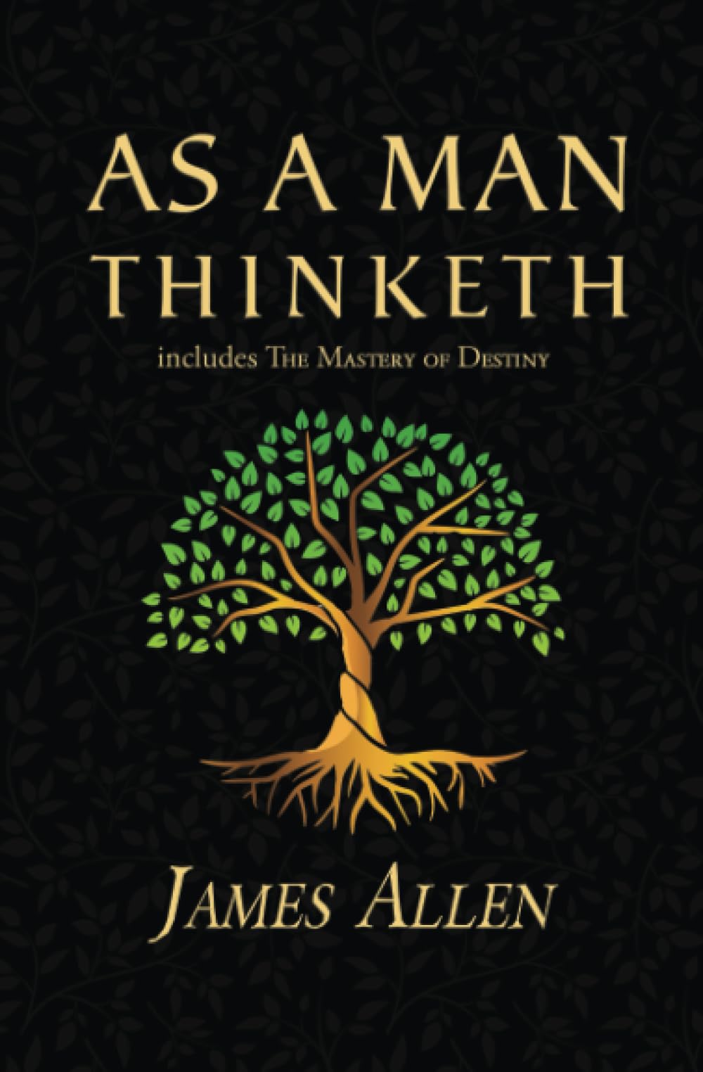 As a Man Thinketh - the Original 1902 Classic (includes the Mastery of Destiny) (Reader's Library Classics) by Allen, James