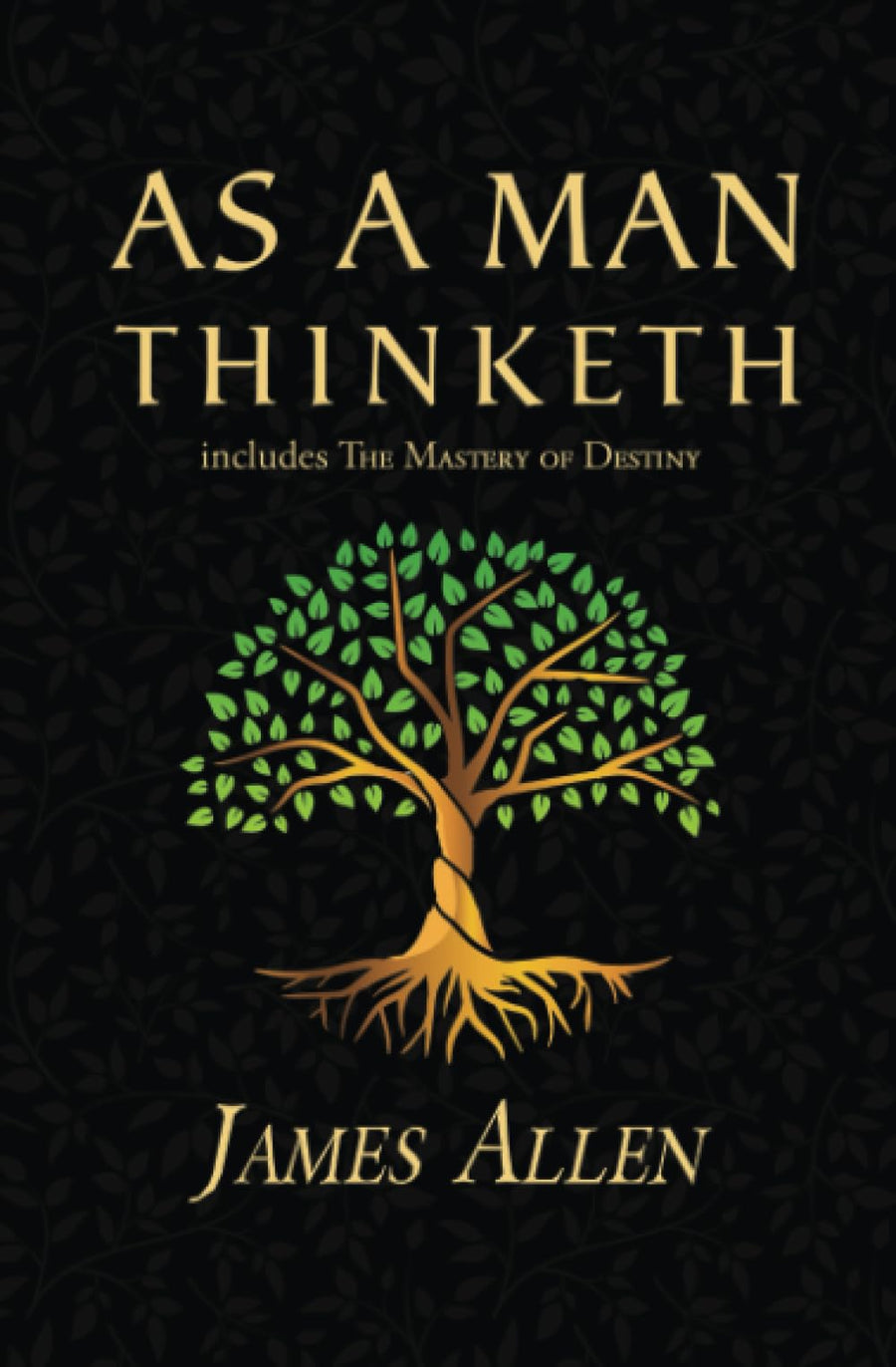 As a Man Thinketh - the Original 1902 Classic (includes the Mastery of Destiny) (Reader's Library Classics) -- James Allen, Paperback