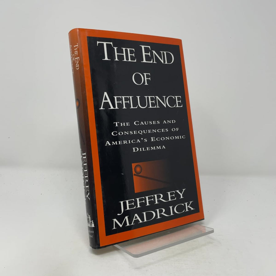Used - Very Good | The End of Affluence: The Causes and Consequences of America's Economic Dilemma -- Jeffrey Madrick, Hardcover