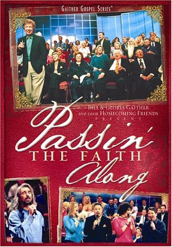 Passin The Faith Along -- Gaither,Bill & Gloria / Homecoming Friends, DVD