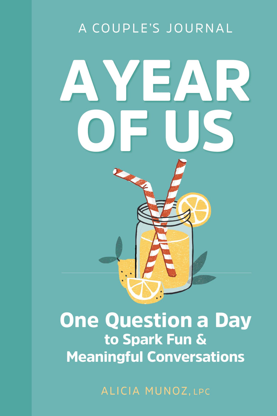 A Year of Us: A Couple's Journal: One Question a Day to Spark Fun and Meaningful Conversations -- Alicia Muñoz, Paperback