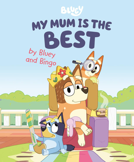 My Mum Is the Best by Bluey and Bingo -- Penguin Young Readers Licenses, Hardcover