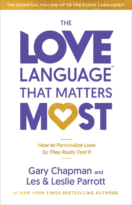 The Love Language(tm) That Matters Most: How to Personalize Love So They Really Feel It -- Gary Chapman, Paperback
