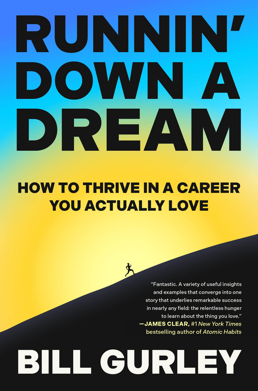 Runnin' Down a Dream: How to Thrive in a Career You Actually Love -- Bill Gurley, Hardcover