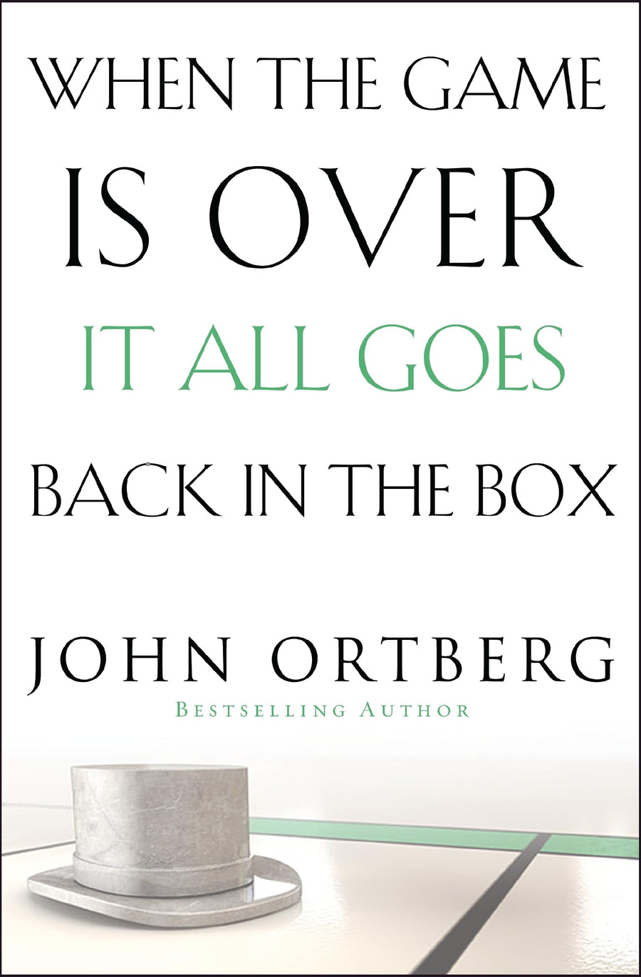 Used - Very Good | When the Game Is Over, It All Goes Back in the Box: How to Keep Your Eyes on the Real Goal: Life -- John Ortberg, Paperback