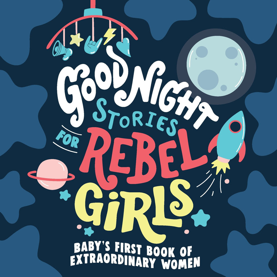 Good Night Stories for Rebel Girls: Baby's First Book of Extraordinary Women -- Rebel Girls, Board Book