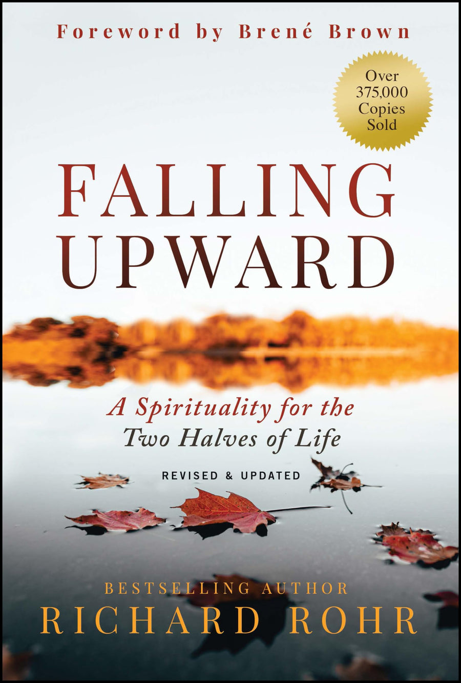 Falling Upward, Revised and Updated: A Spirituality for the Two Halves of Life -- Richard Rohr, Hardcover