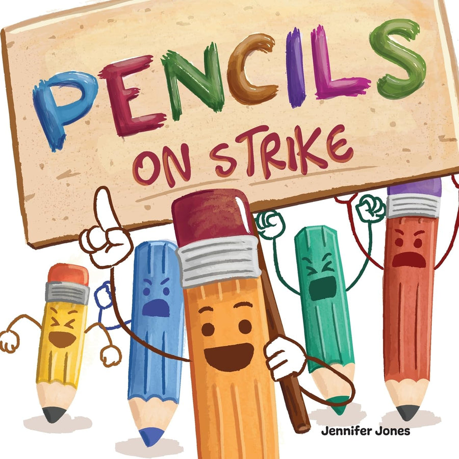 Pencils On Strike: A Funny, Rhyming, Read Aloud Kid's Book For Preschool, Kindergarten, 1st grade, 2nd grade, 3rd grade, 4th grade, or Early Readers -- Jennifer Jones, Paperback